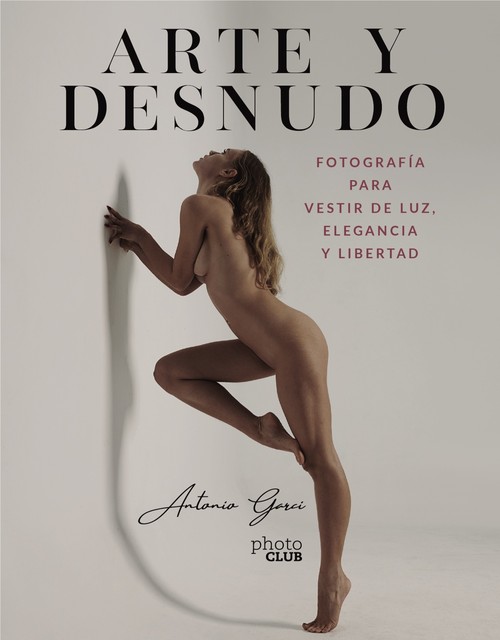 ARTE Y DESNUDO. FOTOGRAFIA PARA VESTIR DE LUZ, ELEGANCIA Y L