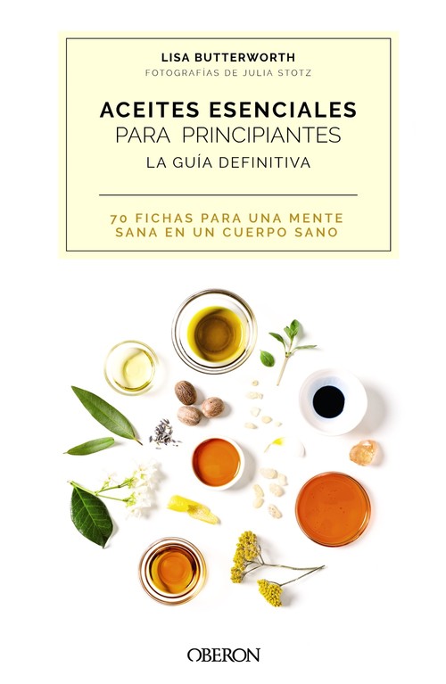 ACEITES ESENCIALES PARA PRINCIPIANTES. LA GUIA DEFINITIVA