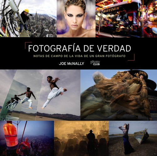 FOTOGRAFIA DE VERDAD. NOTAS DE CAMPO DE LA VIDA DE UN GRAN F
