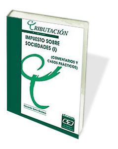 IMPUESTO SOBRE SOCIEDADES, TOMO I, COMENTARIOS Y CASOS PRACT