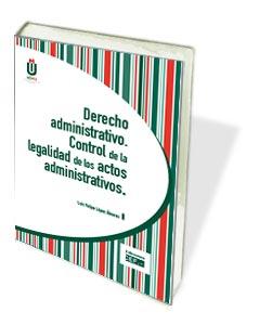 DERECHO ADMINISTRATIVO, CONTROL DE LA LEGALIDAD DE LOS ACTOS