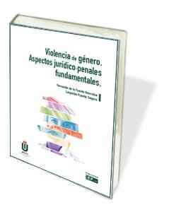 VIOLENCIA DE GENERO, ASPECTOS JURIDICO-PENALES FUNDAMENTALES