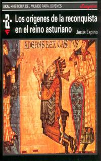 ORIGENES DE LA RECONQUISTA Y EL REINO ASTURIANO, LOS
