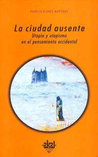 CIUDAD AUSENTE,LA-UTOPIA Y UTOPISMO