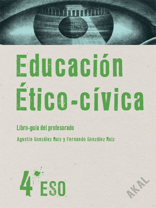 EDUCACION ETICO-CIVICA 4� ESO. LIBRO GUIA DEL PROFESORADO