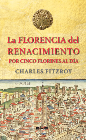 FLORENCIA DEL RENACIMIENTO POR CINCO FLORINES AL DIA,LA