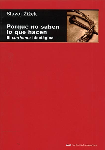 PORQUE NO SABEN LO QUE HACEN. EL SINTHOME IDEOLOGICO