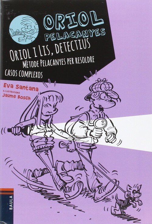 ORIOL I LIS, DETECTIUS. METODE PELACANYES PER RESOLDRE CASOS