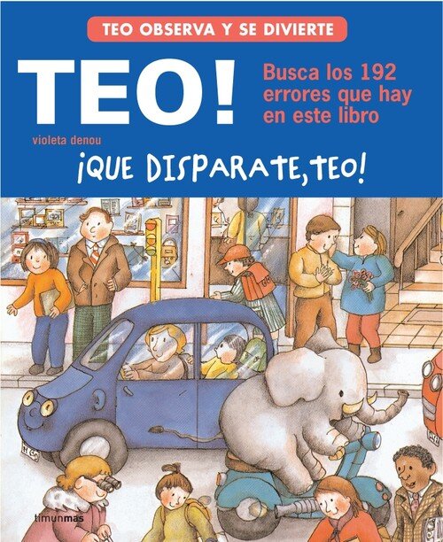 QUE DISPARATE, TEO!