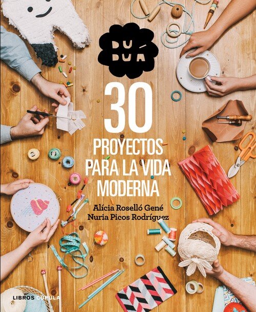 DUDUA. 30 PROYECTOS PARA LA VIDA MODERNA