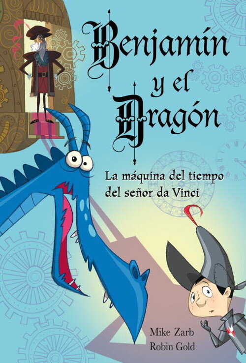 MAQUINA DEL TIEMPO DEL SE�OR DA VINCI-BENJAMIN Y EL DRAGON