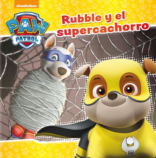 RUBBLE Y EL SUPER CACHORRO (PAW PATROL - PATRULLA CANINA. P