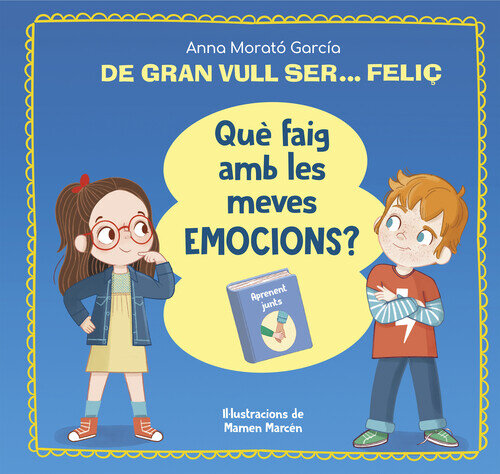 DE GRAN VULL SER... FELI�. QUE FAIG AMB LES MEVES EMOCIONS?