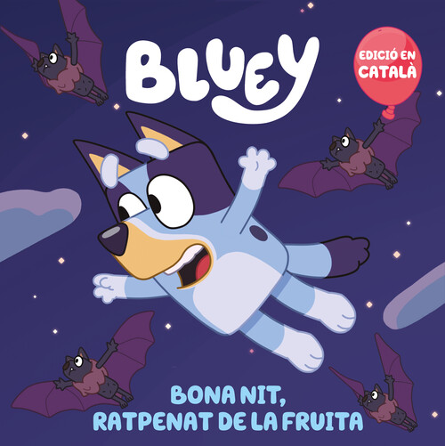 BONA NIT, RATPENAT DE LA FRUITA (EDICIO EN CATALA) (BLUEY. U