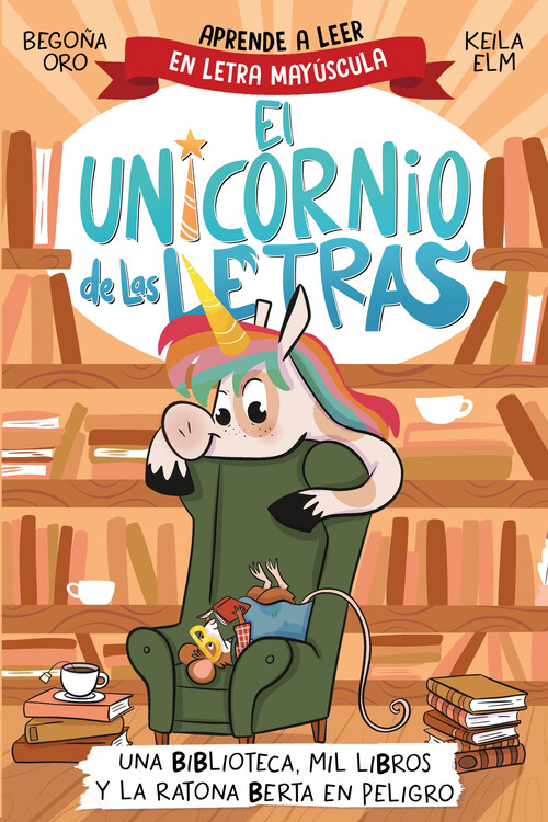 UNICORNIO DE LAS LETRAS, EL - UNA BIBLIOTECA, MIL LIBROS Y L