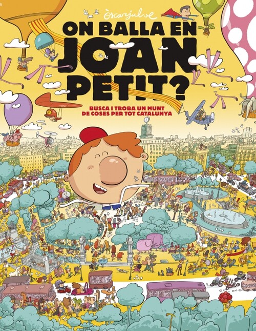 ON BALLA EN JOAN PETIT? BUSCA I TROBA UN MUNT DE COSES PER T