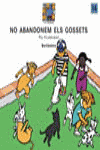 NO ABANDONEM ELS GOSSETS