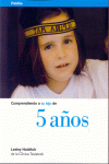 COMPRENDIENDO A TU HIJO DE 5 A�OS