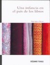 UNA INFANCIA EN EL PAIS DE LOS LIBROS