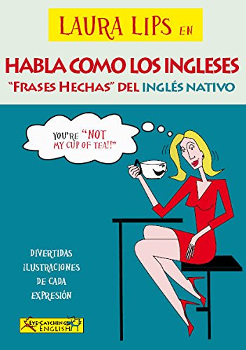 HABLA COMO LOS INGLESES.FRASES HECHAS INGLES NATIVO.LAURA L