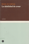 DEBILIDAD DE CREER, LA