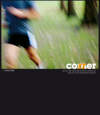 COMER, CORRER: GUIA DE ALIMENTACION PARA LA SALUD Y EL ENTRE