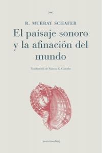 PAISAJE SONORO Y LA AFINACION DEL MUNDO, EL