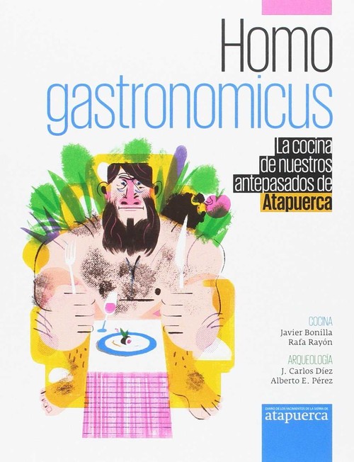 HOMO GASTRONOMICUS,COCINA DE NUESTROS ANTEPASADOS ATAPUERCA