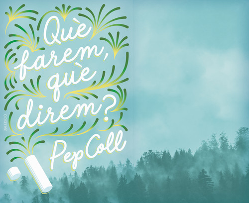 QUE FAREM, QUE DIREM?