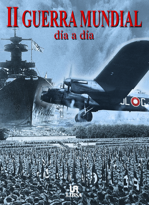 II GUERRA MUNDIAL DIA A DIA 1939-45
