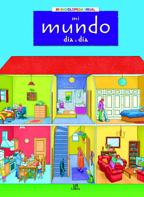 MI MUNDO DIA A DIA-MI ENCICLOPEDIA VISUAL