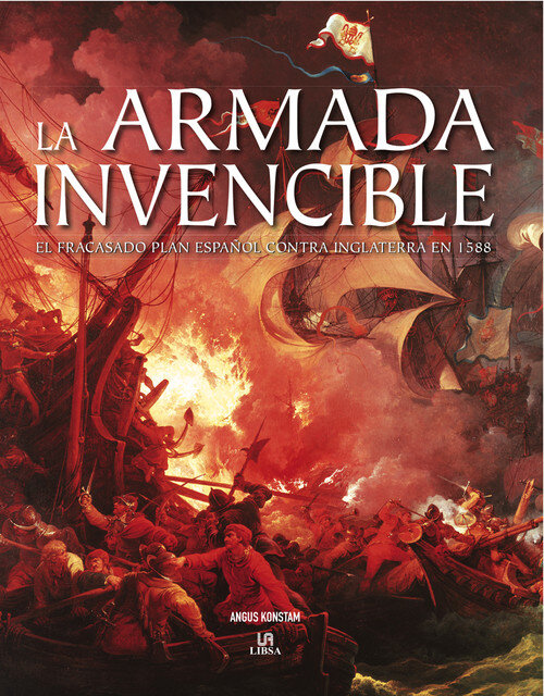 ARMADA INVENCIBLE,LA-EL FRACASADO PLAN ESPA�OL CONTRA INGLAT