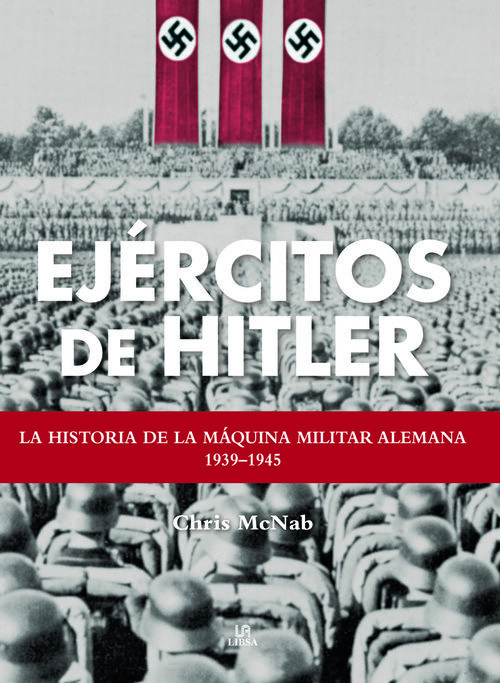 EJERCITOS DE HITLER-LA HISTORIA DE LA MAQUINA MILITAR ALEMA