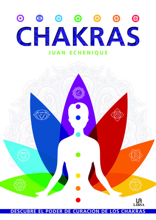 CHAKRAS.DESCUBRE EL PODER DE CURACION DE LOS CHAKRAS