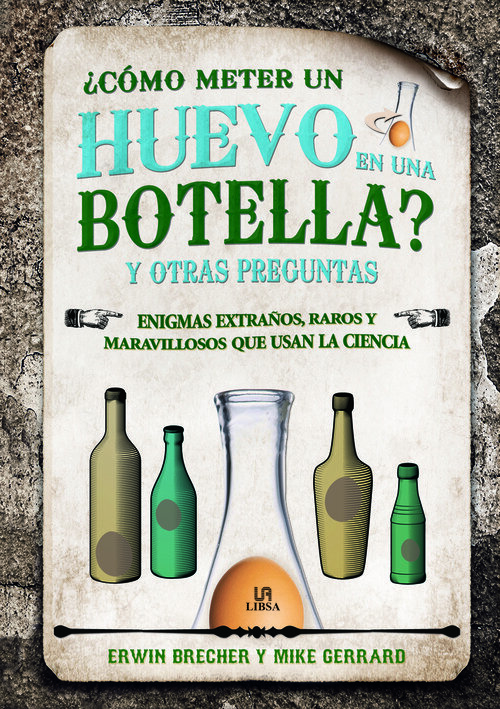COMO METER UN HUEVO EN UNA BOTELLA? Y OTRAS PREGUNTAS
