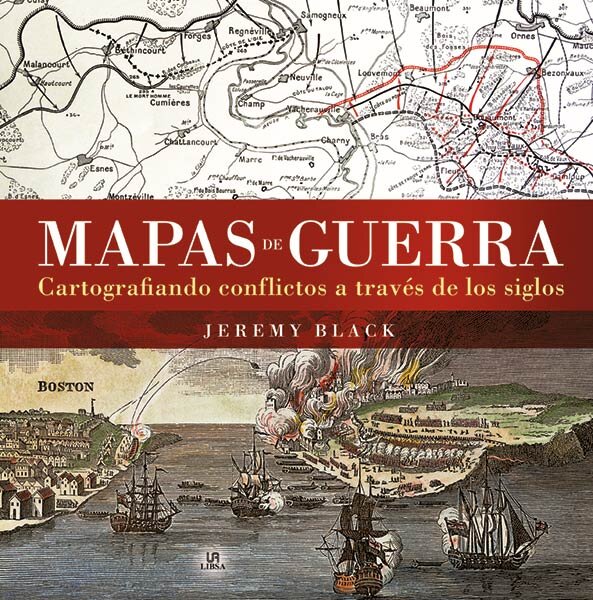 MAPAS DE GUERRA. CARTOGRAFIANDO CONFLICTGOS A TRAVES DE LOS