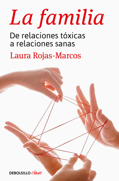 FAMILIA, LA : DE RELACIONES TOXICAS A RELACIONES SANAS