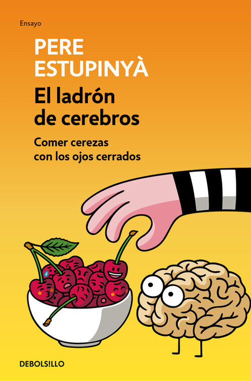 LADRON DE CEREBROS, EL. COMER CEREZAS CON LOS OJOS CERRADOS