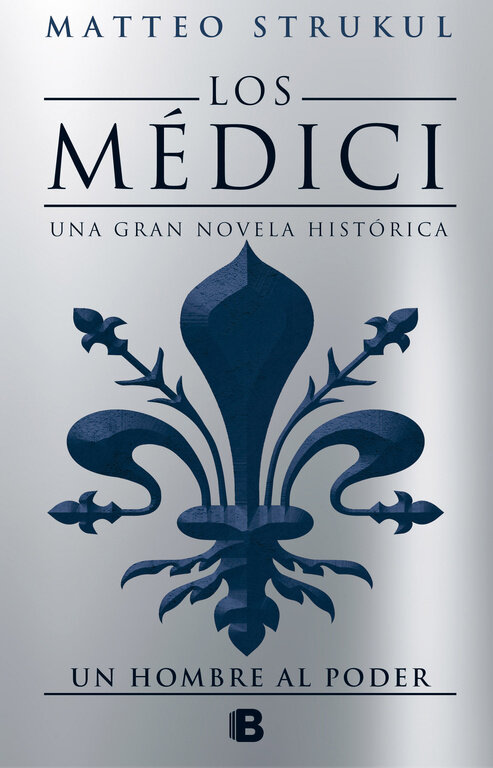 MEDICI, LOS. HOMBRE AL PODER, UN
