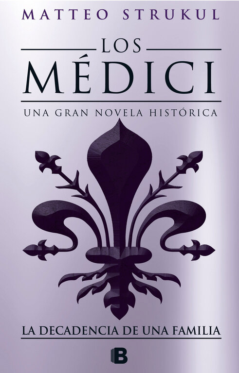 DECADENCIA DE UNA FAMILIA, LA. LOS MEDICI 4