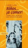 NI�OS A COMER!