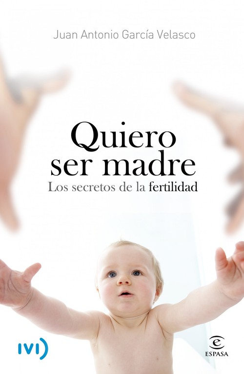 QUIERO SER MADRE.LOS SECRETOS DE LA FERTILIDAD