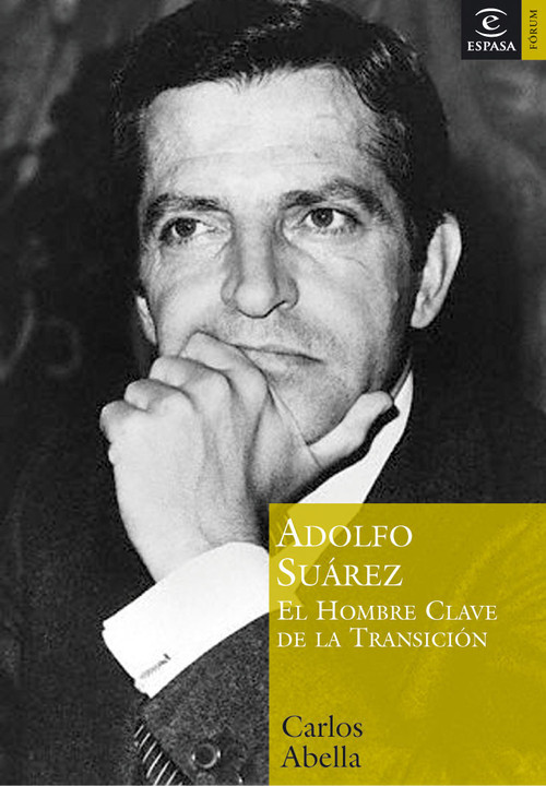 ADOLFO SUAREZ EL HOMBRE CLAVE DE LA TRAN