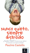NUNCA QUIETO,SIEMPRE DISTRAIDO