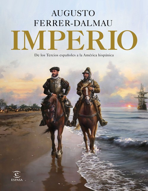 IMPERIO, DE LOS TERCIOS ESPA�OLES A LA AMERICA HISPANICA