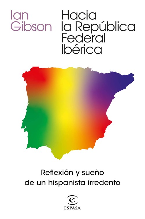 HACIA LA REPUBLICA FEDERAL IBERICA. REFLEXION Y SUE?O DE UN