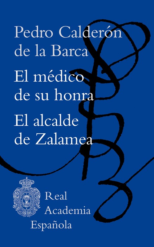 MEDICO DE SU HONRA, EL / EL ALCALDE DE ZALAMEA