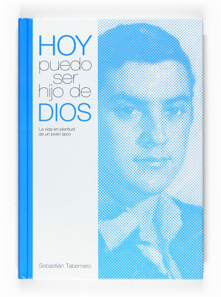 HOY PUEDO SER HIJO DE DIOS: LA VIDA EN PLENITUD DE UN JOVEN