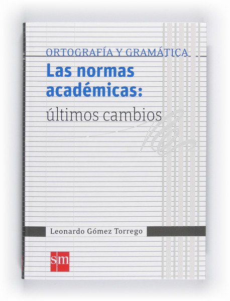 NORMAS ACADEMICAS:ULTIMOS CAMBIOS ORTOGRAFIA Y GRAMATICA