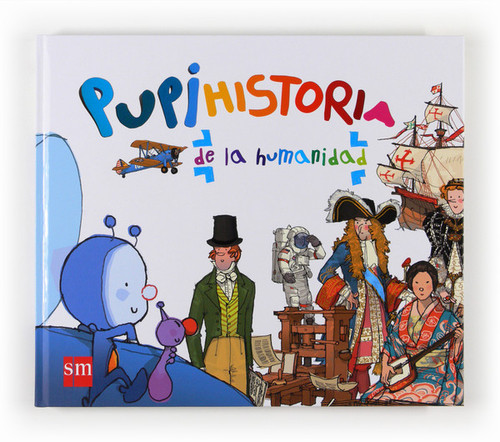HISTORIA DE LA HUMANIDAD CONTADA POR PUPI (PUPIHISTORIA)